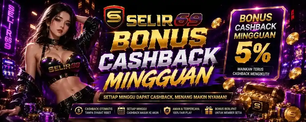 SELIR69 Bonus Cashback Mingguan 5%