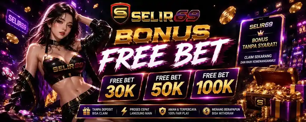 SELIR69 Bonus Free Bet 30K 50K 100K