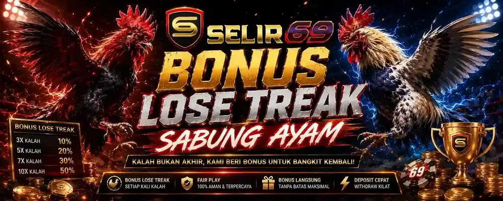 SELIR69 Bonus Lose Treak Sabung Ayam hingga 50%