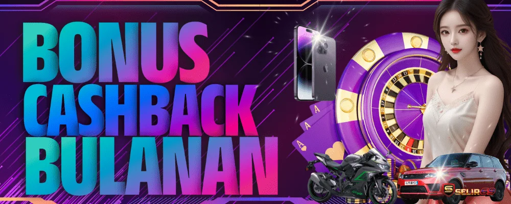 Bonus cashback bulanan SELIR69 untuk member aktif